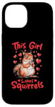 iPhone 14 Funny Squirrel Animal This Girl loves Squirrels Case