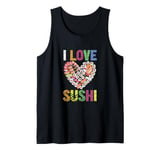 I Love Sushi Japanese Food Sushi Memes Sushi Lover Quotes Tank Top