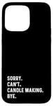 Coque pour iPhone 15 Pro Max Sorry Can't Candle Making Bye - Fabricant de bougies