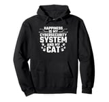 Happiness Is My Cyber Security System And My Cat Pullover Hoodie