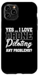 Coque pour iPhone 11 Pro Oui, j'adore piloter un drone, aucun problème. Drone Flying Drone RC