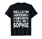 Sophie - Hello I'm Awesome Call Me Sophie Girl Name Sophie T-Shirt