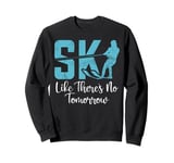 Ski like there is no Tomorrow Water Ski Sweatshirt