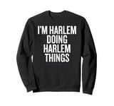 I'M HARLEM DOING HARLEM THINGS Funny Unique Sweatshirt