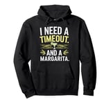 I Need a Timeout and a Margarita Pullover Hoodie