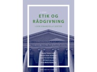 Etik Og Rådgivning | Bjarke Tinten Lene Husted Frandsen Anne Mette Voldbjerg Henrik Steen Andersen Jill Bach Larsen | Språk: Dansk