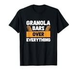 Granola Bars Over Everything Funny Healthy Snack Enthusiasts T-Shirt