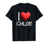 I Love Chloe Name Personalized Girl Woman Friend Heart T-Shirt