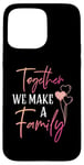 iPhone 15 Pro Max Together We Make a Family Reunion Vibe Making Memories Match Case