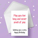 Happy Birthday Card 15 - Funny Rude Adult themed "may you live long and never. "