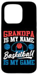 iPhone 15 Pro Basketball Bball Grandpa Grandpa Is My Name Basketball Is My Case