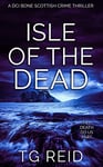 Isle of the Dead: A DCI Bone Scottish Crime Thriller (DCI Bone Scottish Crime Thrillers Book 5)