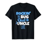 Rockin The Bug Dad And Uncle Life Insect Lover T-Shirt