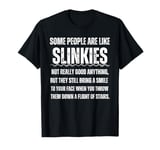 Some people are like Slinkies Funny Sarcastic Cool Person T-Shirt