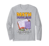 Funny Math Teacher Mathematician Subject Mathematics Joke Long Sleeve T-Shirt