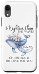 Coque pour iPhone XR Mightier Than the Waves of the Sea is His Love Psalm 93:4