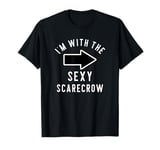 Couples Halloween Costume I'm With The Sexy Scarecrow T-Shirt