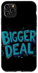 iPhone 11 Pro Max Funny Bigger Deal Statement Costume Case