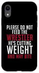 iPhone XR Please dont feed the Wrestler he is cutting weight may bite Case