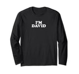 I'm David Personalized Name I Am David Long Sleeve T-Shirt