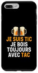 Coque pour iPhone 7 Plus/8 Plus Je Suis TIC Je Bois Toujours Avec TAC - Assorti Humour Bière