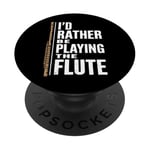 I'D Rather Be Playing The Flute, Flute Player and Flutist PopSockets Adhesive PopGrip