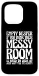 iPhone 15 Pro Empty Nester If You Think Their Messy Room Case