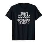 Valentine's Day - I Have The Best Boyfriend Ever T-Shirt