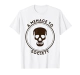 A Menace to Society T-Shirt