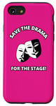 iPhone SE (2020) / 7 / 8 Save the Drama for the Stage Theater Acting Comedy Masks Case