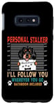 Coque pour Galaxy S10e Personal Stalker Dog Dachshund I Will Follow You Dog Lover