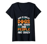 Womens God Is Great Dogs Are Good An People Are Crazy V-Neck T-Shirt