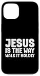 iPhone 13 Jesus is the Way Walk It Boldly Religious Motivational Bible Case