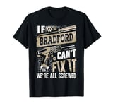 If BRADFORD Can't Fix It We're All Screwed Humor Family Name T-Shirt