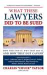 Level Field Press Taylor, Chuck What These Lawyers Did to Be Sued: How They It, Why and Got Caught