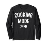 Cooking Mode On Funny Chef Gift Mom Grandma Home Cooking Long Sleeve T-Shirt