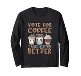 Vote For Coffee Coffee Addict Barista Coffee Brewer Maker Long Sleeve T-Shirt