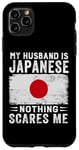 iPhone 11 Pro Max My Husband Is Japanese Nothing Scares Me Wife Case