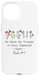 Coque pour iPhone 15 He Heals the Wounds of Every Shattered Heart God Psalm 147:3