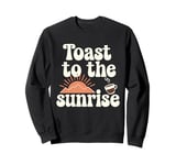 Rise And Shine Seize The Day Sunrise Lover Morning Routine Sweatshirt