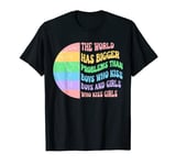 The World Has Bigger Problems Than Boys Who Kiss Boys Girls T-Shirt