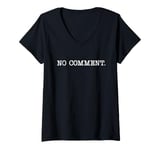 Womens NO COMMENT. V-Neck T-Shirt