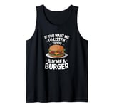 If You Want Me To Listen To You Buy Me A Burger, Hamburger Tank Top