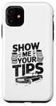 iPhone 11 Show Me Your Tips Cab Taxis Drivers Case