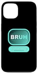 Coque pour iPhone 13 Bruh Meme Funny Saying Brother Greeting Gamer Kids Teen Brush