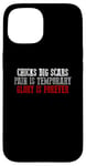 iPhone 15 CHICKS DIG SCARS PAIN IS TEMPORARY GLORY IS FOREVER Case