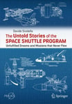 The Untold Stories of the Space Shuttle Program  Unfulfilled Dreams and Missions that Never Flew