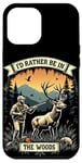 Coque pour iPhone 12 Pro Max Citation de chasse au cerf - I'd Rather Be In The Woods - Huntsman