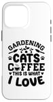 Coque pour iPhone 16 Pro Max Gardening Cats Coffee This Is What I Love Jardinage