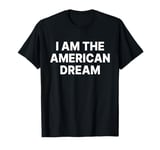 I Am The American Dream Shirt Y2k T-Shirt